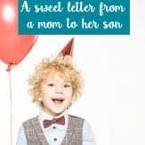 LOVE this sweet and adorable happy birthday letter from a mom to her son.