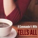 A commander's wife shares her deepest military life secret! Have you ever felt this way?