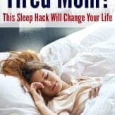 If you are a tired mom, use this tip to fall asleep faster and sleep deeper!