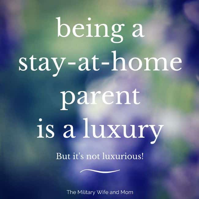 Being a stay at home parent is a luxury but it's not luxurious! 