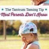 How to tame tantrums with strong willed tips. Try this simple tip.