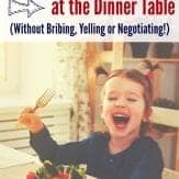 Tired of dinner time battles? Get your kids to listen at the dinner table with these tips!