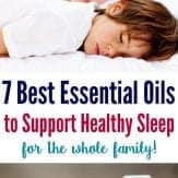 Perfect list of essential oils for sleep. How your whole family can sleep well and wake up rested using essential oils.
