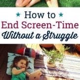 Learn how to end screen time without a struggle in under two minutes. #Positiveparenting #languageoflistening #respectfulparenting