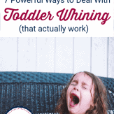Tired of toddler whining and crying all the time? Check out these 7 powerful tips. #toddlerwhining #strongwilledtoddler #howtostopwhining #stopawhiningchild #whiningchild #positiveparenting