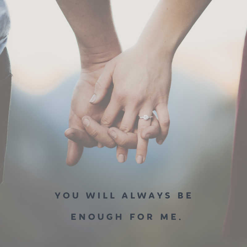 Husband and wife holding hands showing engagement ring. Text reads: You will always be enough for me.